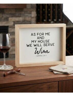 NEW WOOD FRAME SIGN "AS FOR ME AND MY HOUSE WE WILL SERVE WINE" SIPPING 24:7 10"